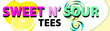 Sweet N' Sour Tees